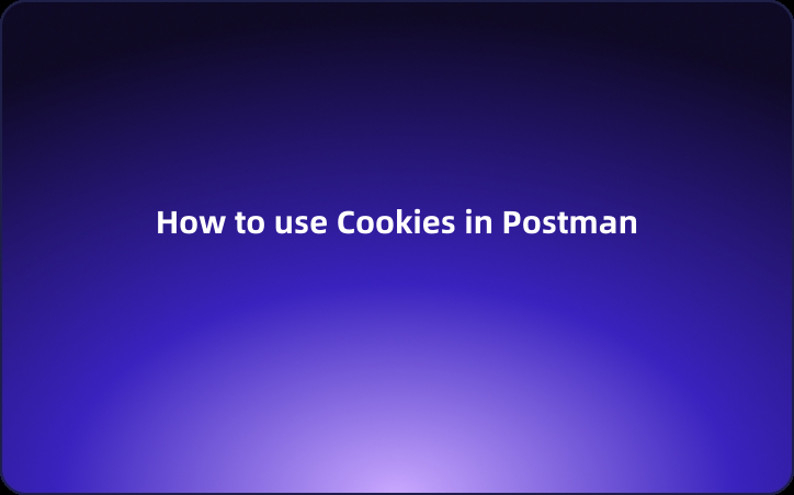 How to use Cookies in Postman？