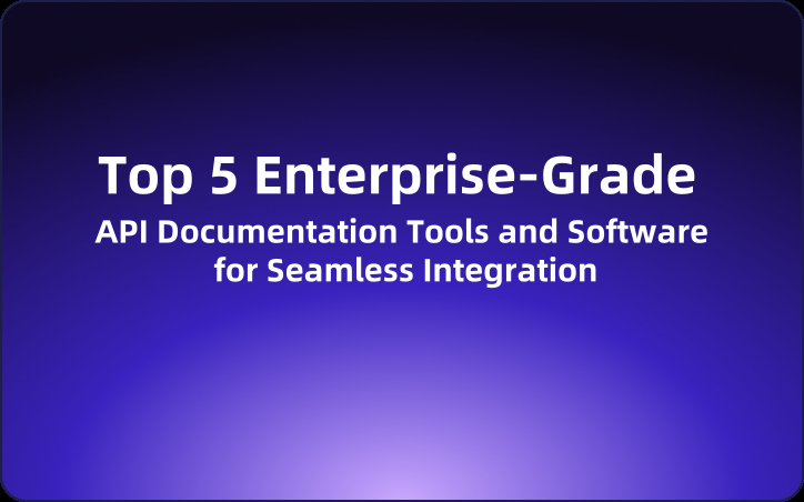 Top 5 Enterprise-Grade API Documentation Tools and Software for Seamless Integration