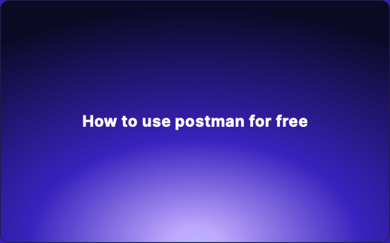 How to use postman for free