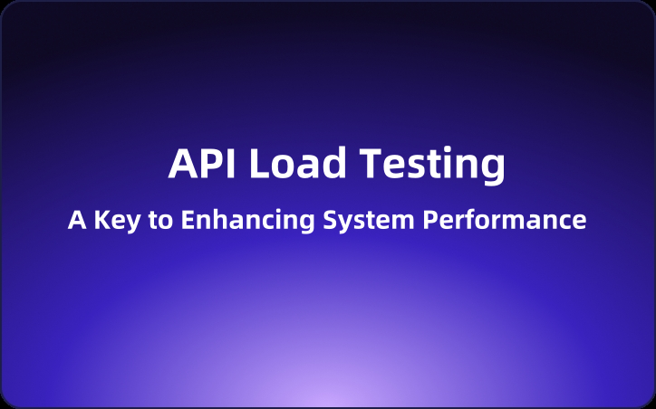 API Load Testing: A Key to Enhancing System Performance