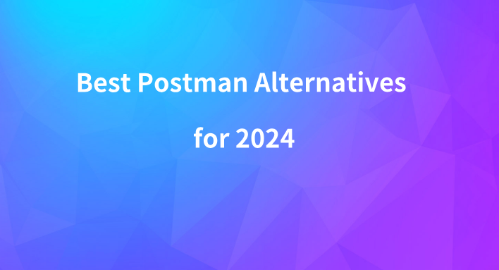 Best Postman Alternatives for 2024