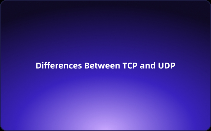 Differences Between TCP and UDP, Beginners Need to Know