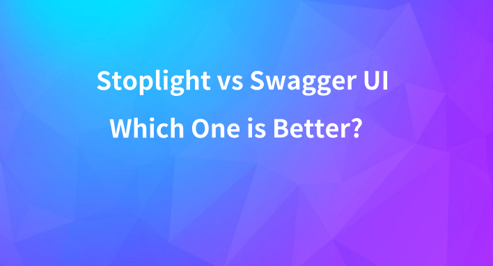 Stoplight vs Swagger UI: Which One is Better? | The Best Alternative