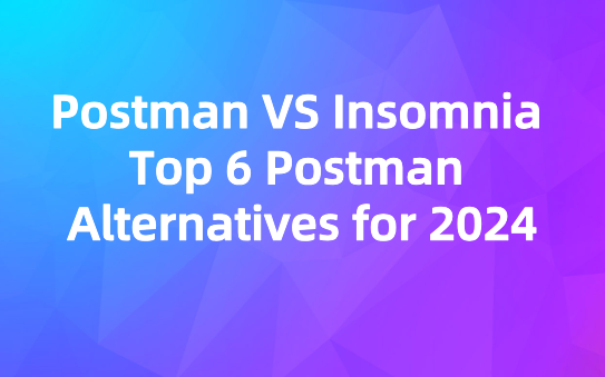 Postman VS Insomnia | Top 6 Postman Alternatives for 2024