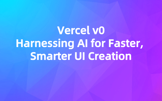 Vercel v0: Harnessing AI for Faster, Smarter UI Creation