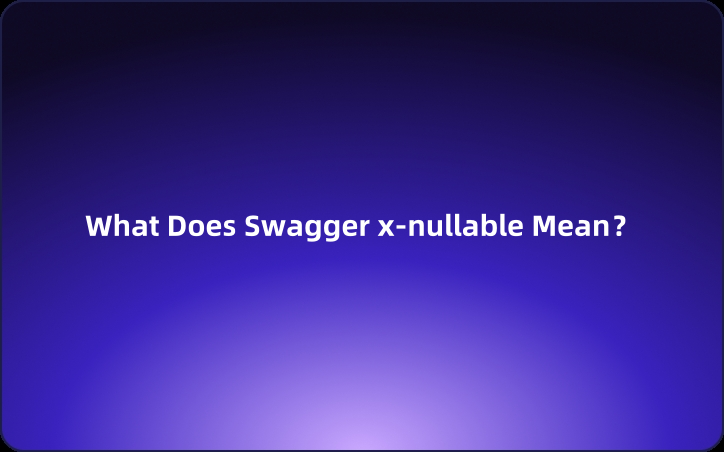 What Does Swagger x-nullable Mean?