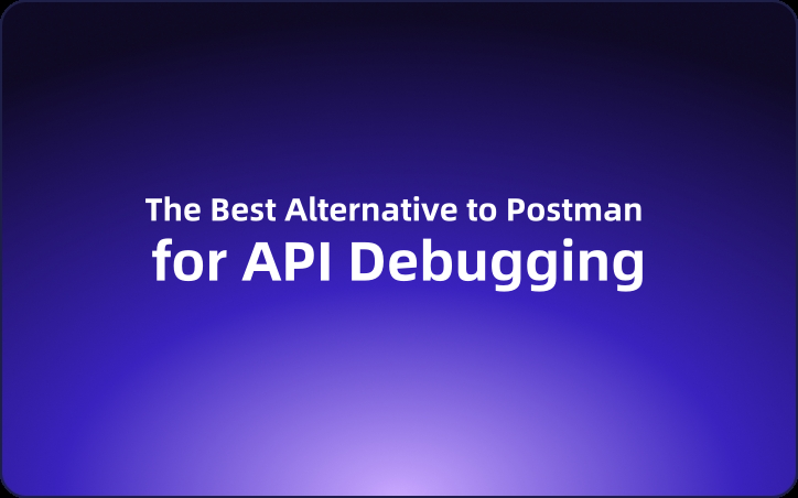 What is the Best Alternative to Postman for API Debugging in September 2024?