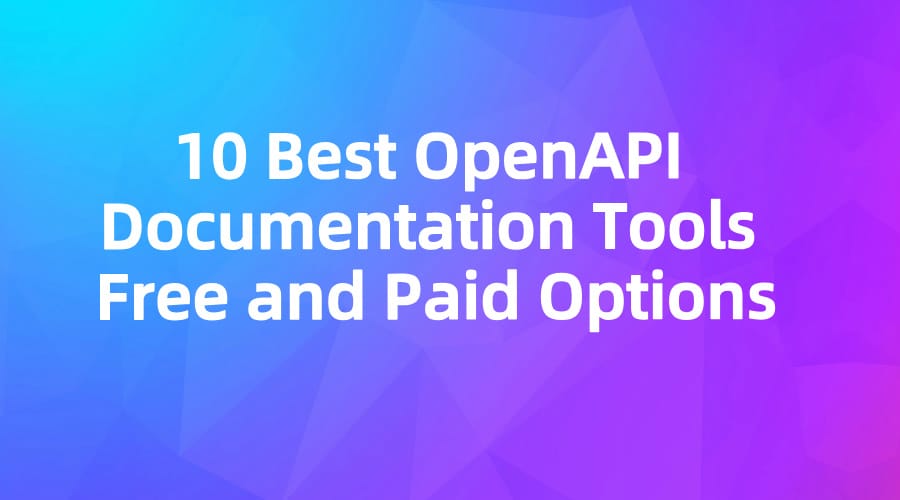 10 Best OpenAPI Documentation Tools: Free and Paid Options