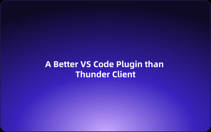 A Better VS Code Plugin than Thunder Client