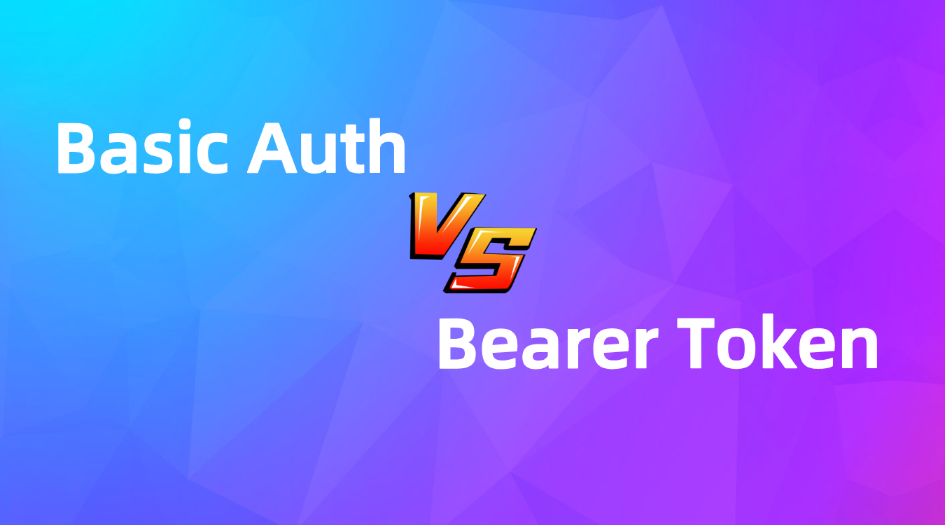 Basic Auth vs. Bearer Token: Choosing the Best Authentication Method for Your API