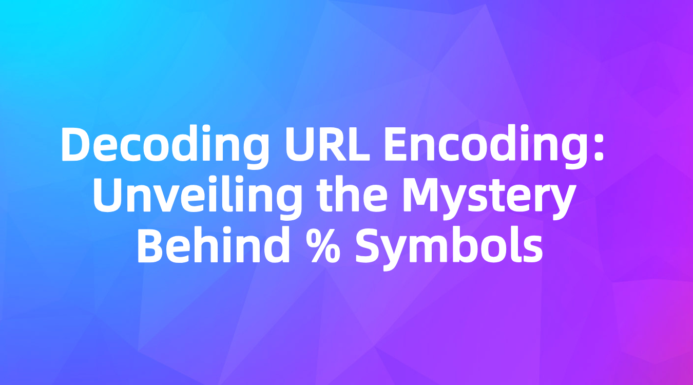 Decoding URL Encoding: Unveiling the Mystery Behind % Symbols