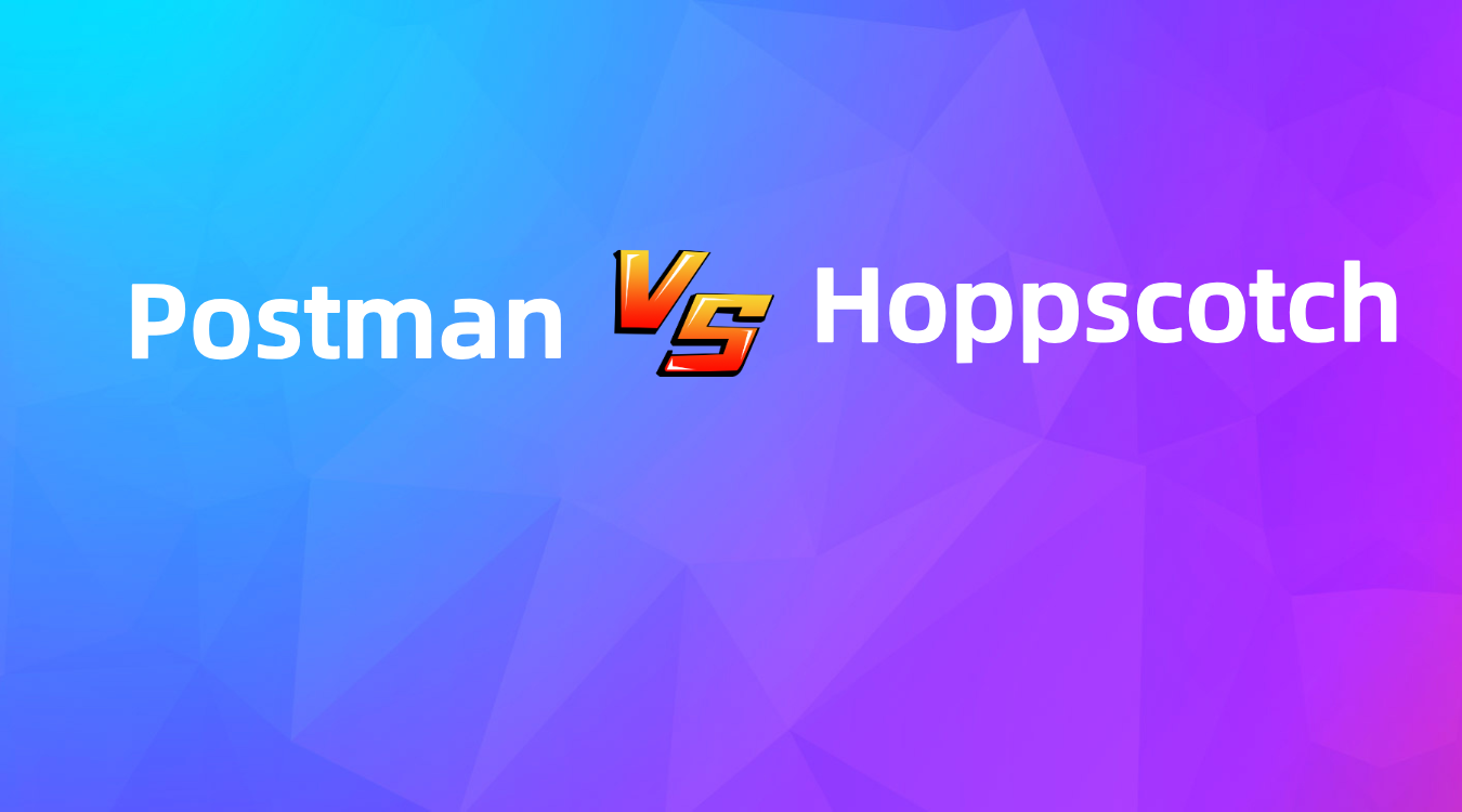 API Testing Tools Comparison: Postman vs Hoppscotch Showdown