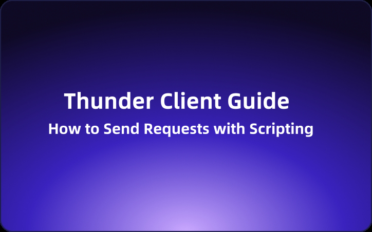 Thunder Client Guide: How to Send Requests with Scripting