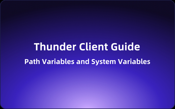 Thunder Client Guide: Path Variables and System Variables