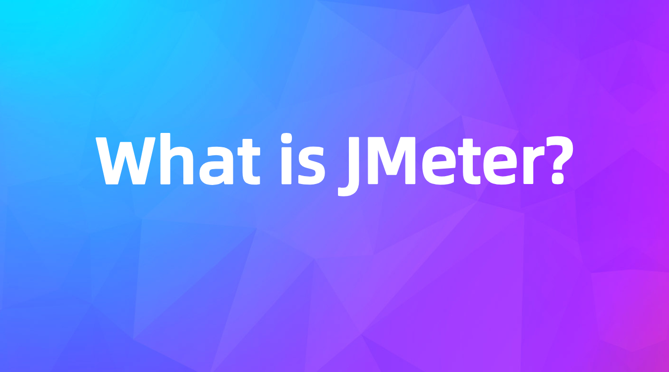 What is JMeter? An In-Depth Beginner's Guide to Performance Testing