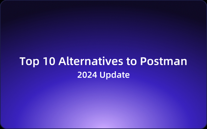 2024 Update: Top 10 Alternatives to Postman