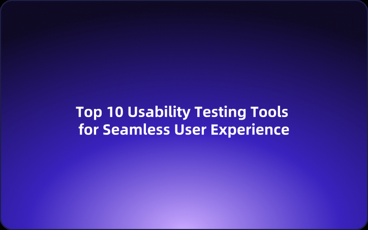 Top 10 Usability Testing Tools for Seamless User Experience