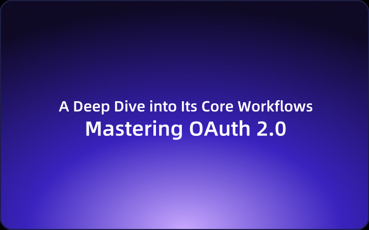 Mastering OAuth 2.0: A Deep Dive into Its Core Workflows