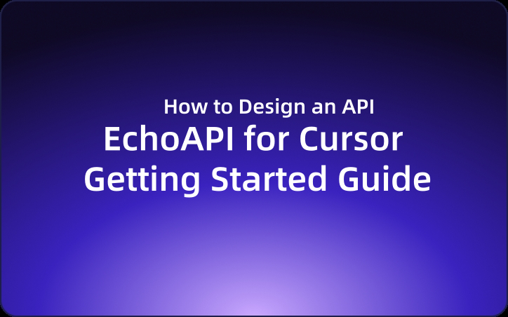 EchoAPI for Cursor Getting Started Guide: How to Design an API