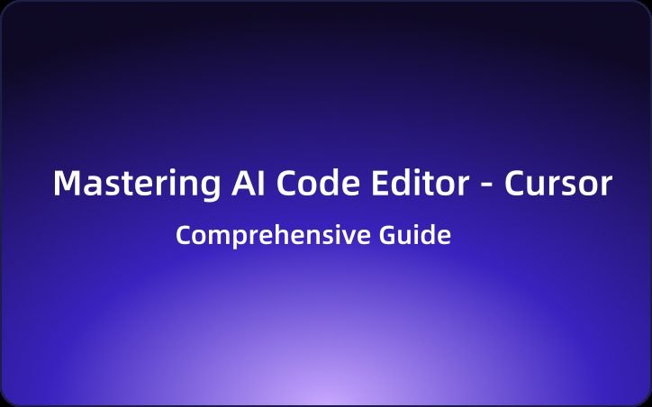 Comprehensive Guide: Mastering AI Code Editor - Cursor