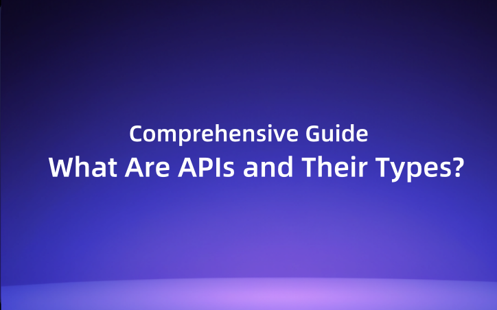 Comprehensive Guide: What Are APIs and Their Types?