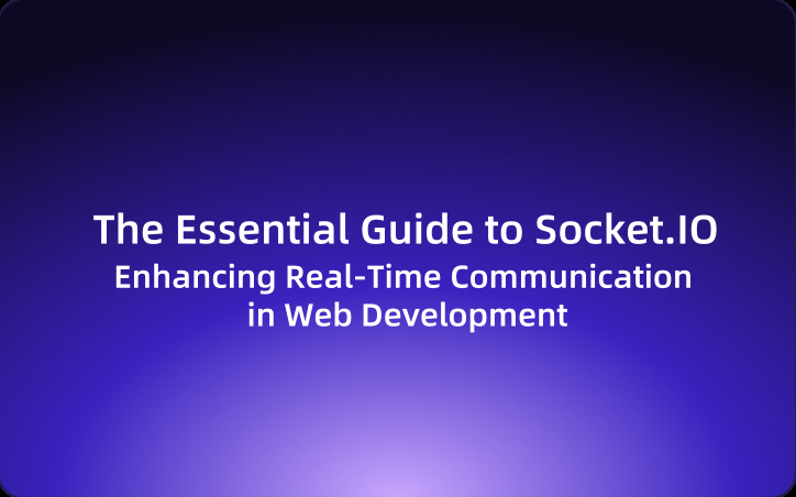 The Essential Guide to Socket.IO: Enhancing Real-Time Communication in Web Development