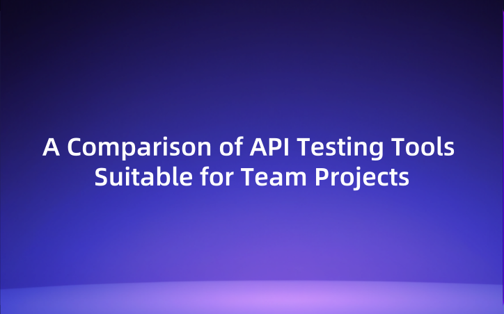 A Comparison of API Testing Tools Suitable for Team Projects