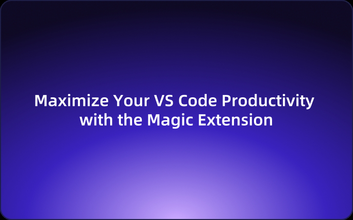 Maximize Your VS Code Productivity with the Magic Extension