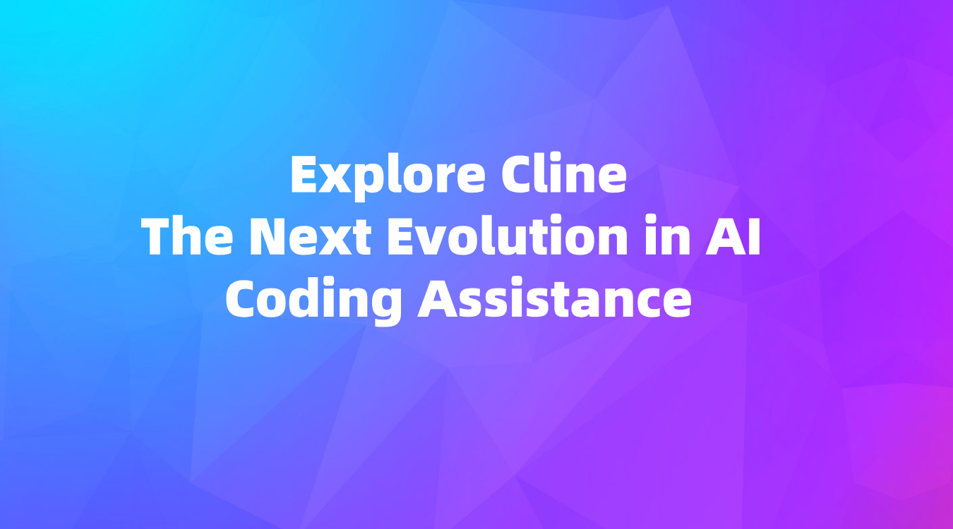 Explore Cline: The Next Evolution in AI Coding Assistance