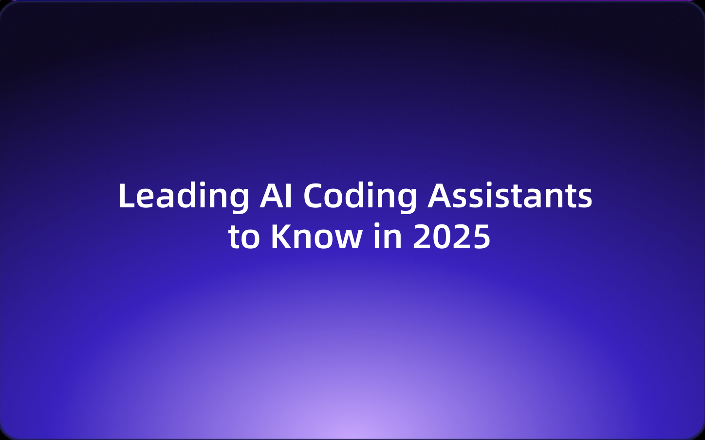 Leading AI Coding Assistants to Know in 2025