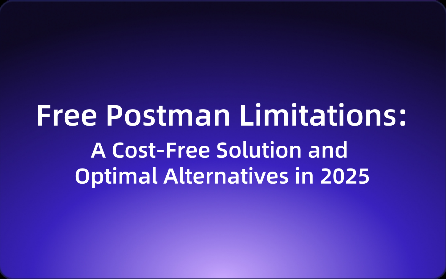 Free Postman Limitations: A Cost-Free Solution and Optimal Alternatives in 2025