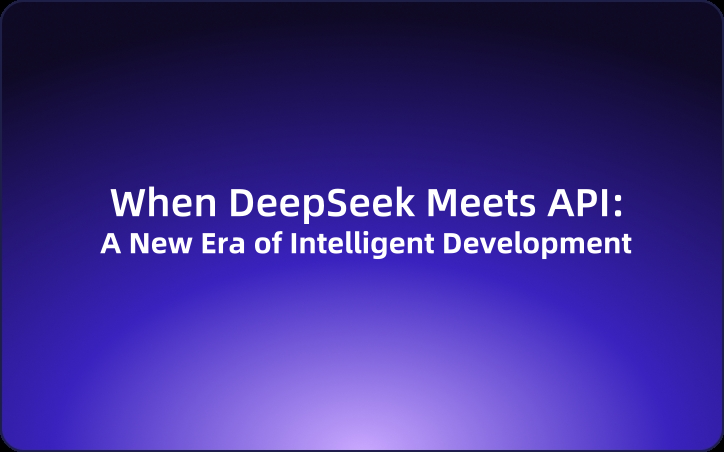 When DeepSeek Meets API: A New Era of Intelligent Development